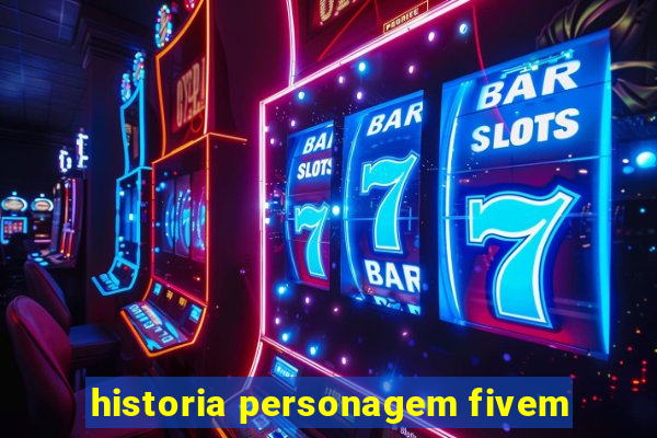 historia personagem fivem